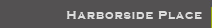Harborside Place